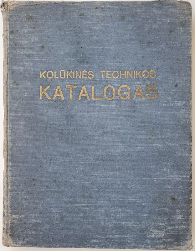 Kolūkinės technikos katalogas. Traktoriai ir žemės ūkio mašinos bei padargai. I dalis I dalis. - V. Anskaitis, knyga 2