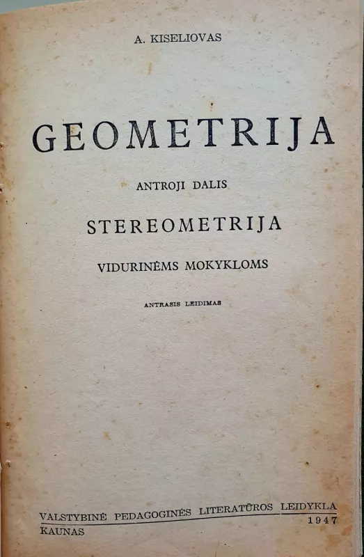 Geometrija 1 d.- Planimetrija, Geometrija 2 d. - Stereometrija, N. Rybkinas - Plokštumos trigonometrija 1952 m. - Arkadijus Kiseliovas, Danutė  Kiseliova, knyga 4