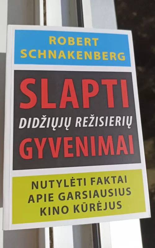 Slapti didžiųjų režisierių gyvenimai: nutylėti faktai apie garsiausius kino kūrėjus - Robert Schnakenberg, knyga 3