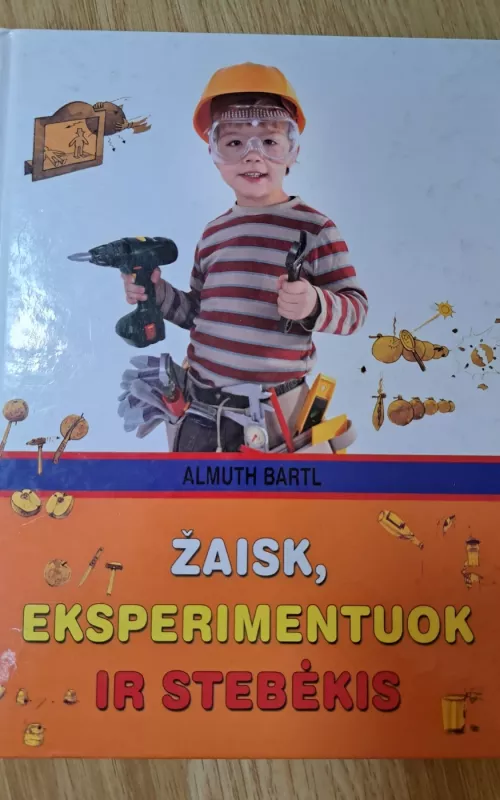 Žaisk, eksperimentuok ir stebėkis - Almuth Bartl, knyga 2