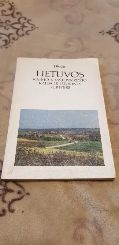 Lietuvos kaimo kraštovaizdžio raida ir istorinės vertybės - Jurgis Bučas, knyga 2