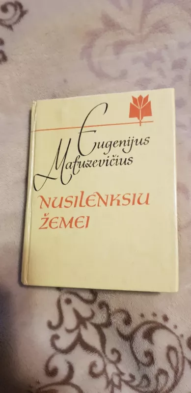 Nusilenksiu žemei - Eugenijus Matuzevičius, knyga 2