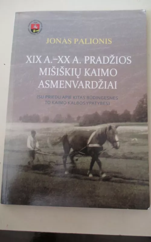 XIX a.-XX a. pradžios Mišiškių kaimo asmenvardžiai - Jonas Palionis, knyga 2