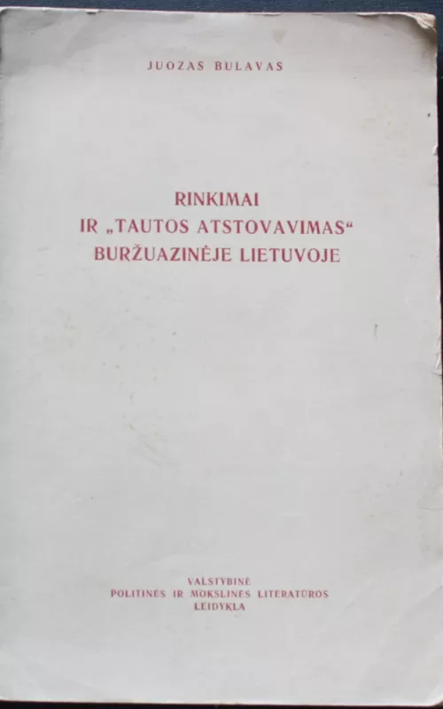 Rinkimai ir "tautos atstovavimas" buržuazinėje Lietuvoje - Juozas Bulavas, knyga 2