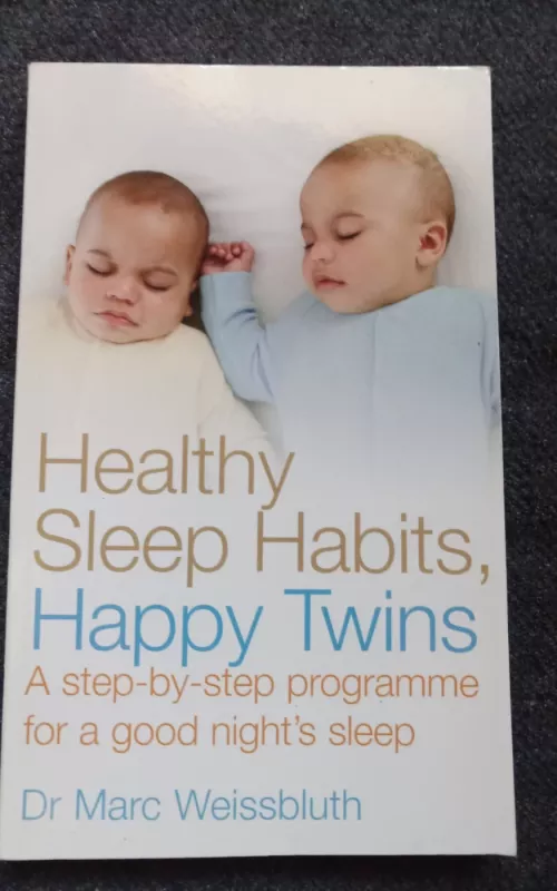 Healthy Sleep Habits, Happy Twins: A Step-by-step Programme for a Good Night's Sleep - Marc Weissbluth, knyga 2