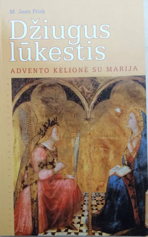 Džiugus lūkestis: Advento kelionė su Marija - Jean Frisk, knyga 2