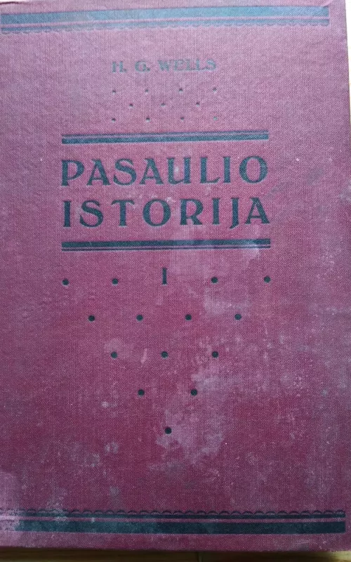 Pasaulio istorija aba aiški gyvybės ir žmonijos istorijos apybraiža. I.II ir III tomai. - H.G. Wells, knyga 2