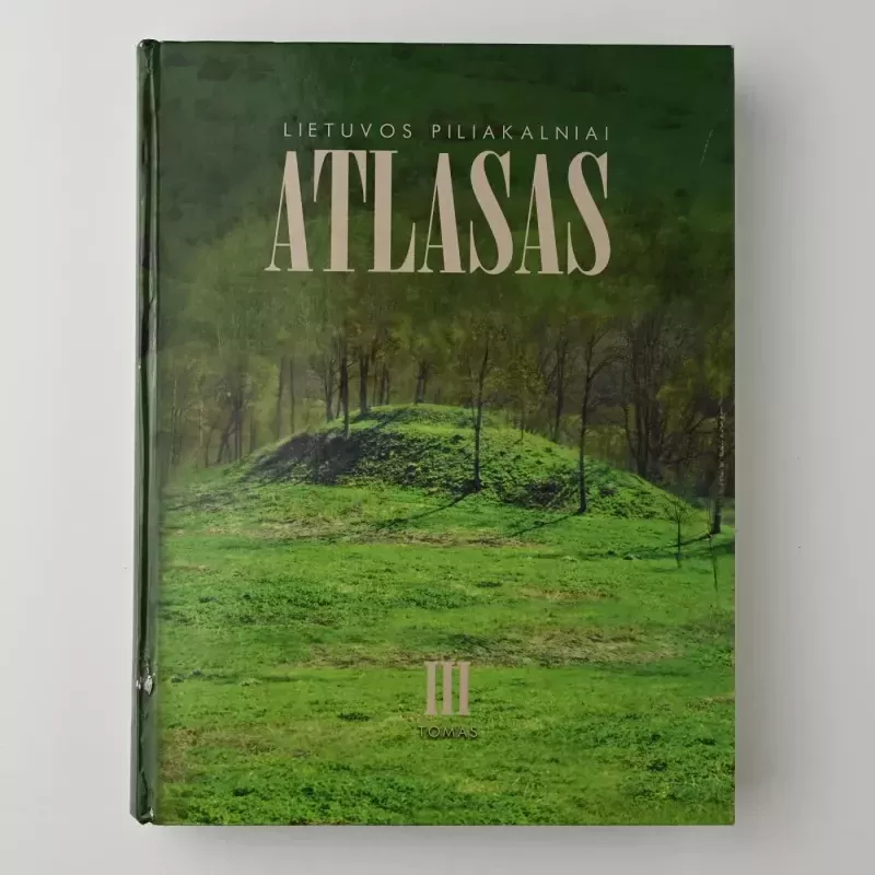 Lietuvos piliakalniai : atlasas T. I-IV - Zenonas Baubonis, Gintautas Zabiela, knyga 5