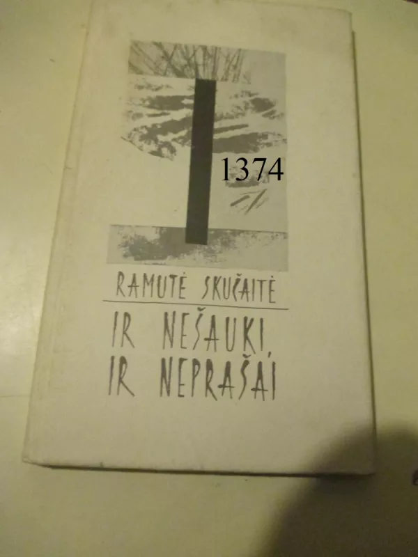 Ir nešauki, ir neprašai - Ramutė Skučaitė, knyga 2