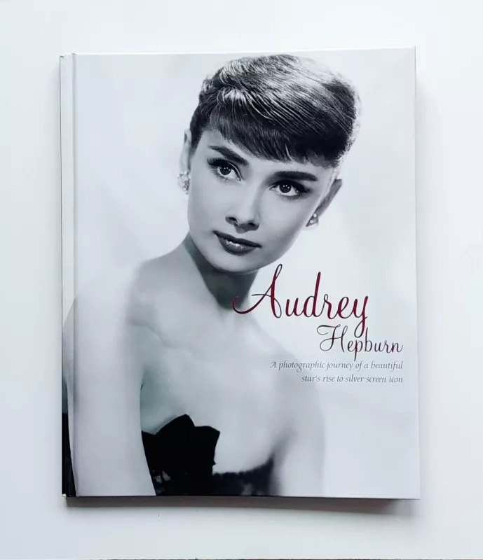 Audrey Hepburn. A photographic journey of a beautiful star's rise to silver-screen icon - Autorių grupė, knyga 2