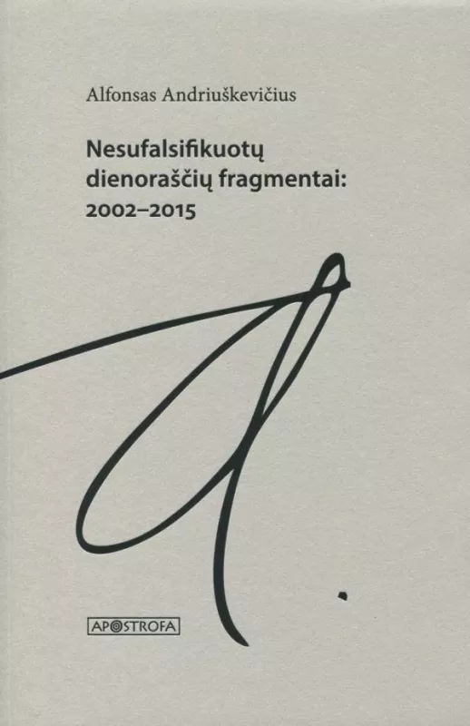 Nesufalsifikuotų dienoraščių fragmentai: 2002-2015 - Alfonsas Andriuškevičius, knyga 2