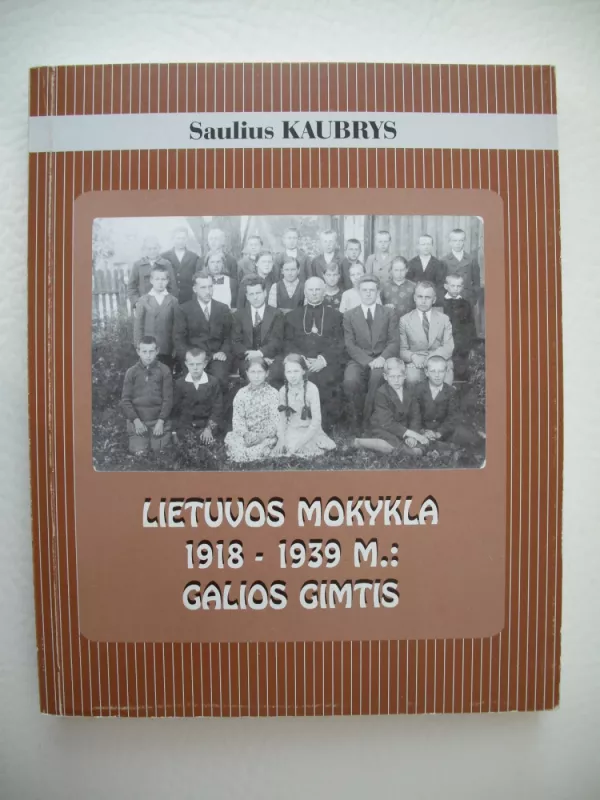 Lietuvos mokykla 1918-1939 m.: Galios gimtis - Saulius Kaubrys, knyga 2