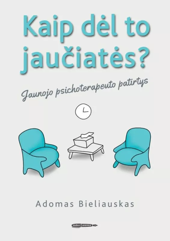 Kaip dėl to jaučiatės? Jaunojo psichoterapeuto patirtys - Adomas Bieliauskas, knyga 2