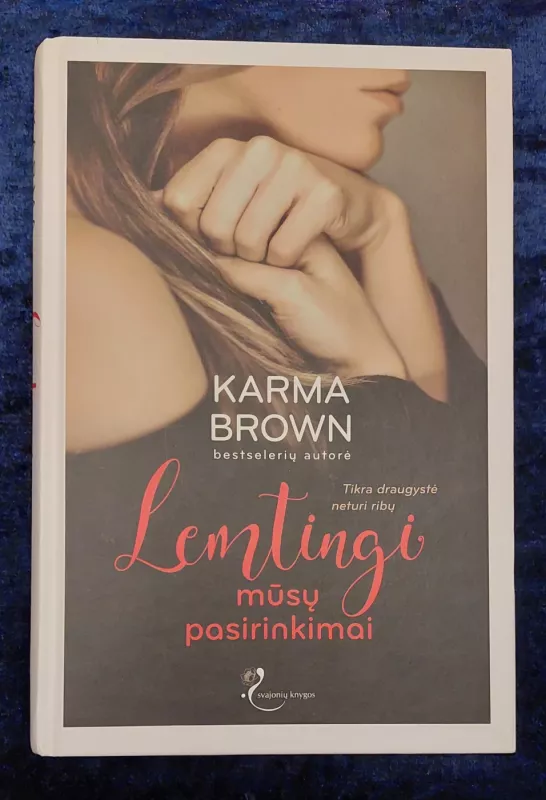 Lemtingi mūsų pasirinkimai - Karma Brown, knyga 2