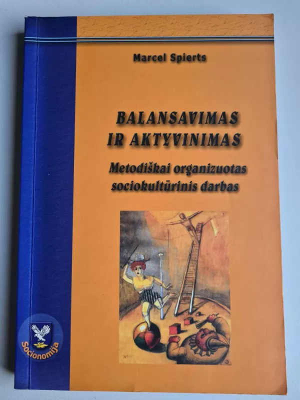 Balansavimas ir aktyvinimas: metodiškai organizuotas sociokultūrinis darbas - Marcel Spierts, knyga 2