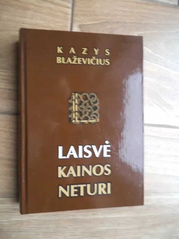 Laisvė kainos neturi - Kazys Blaževičius, knyga 2