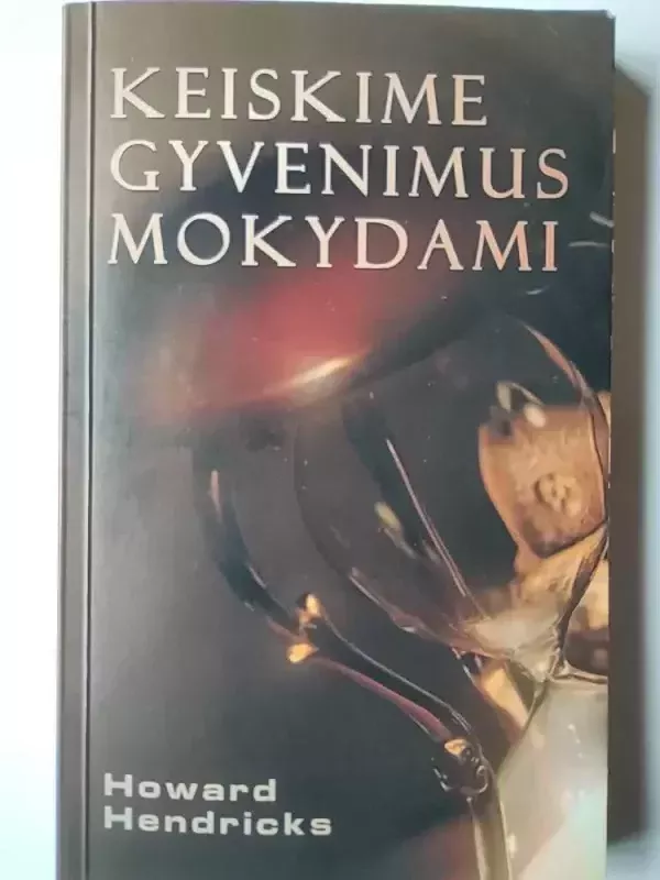 Keiskime gyvenimus mokydami - Howard Hendriks, knyga 2