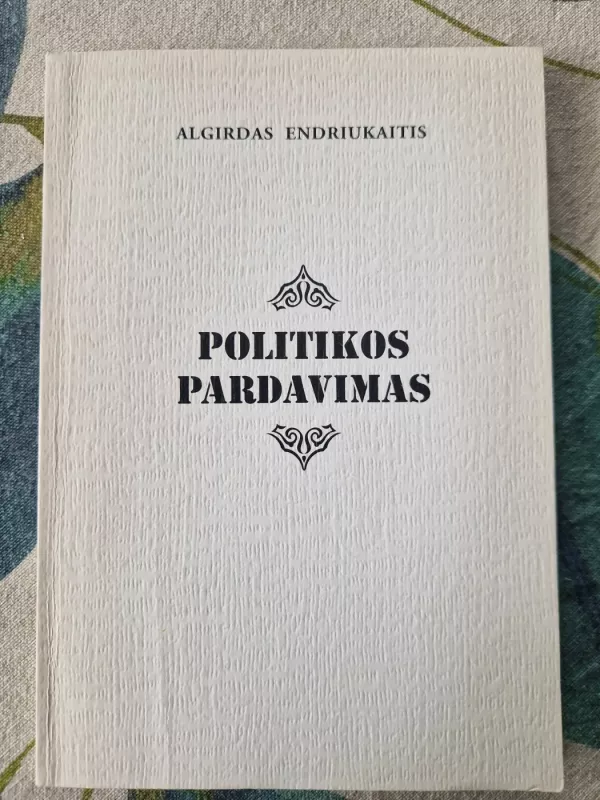 Politikos pardavimas - Algirdas Endriukaitis, knyga 3