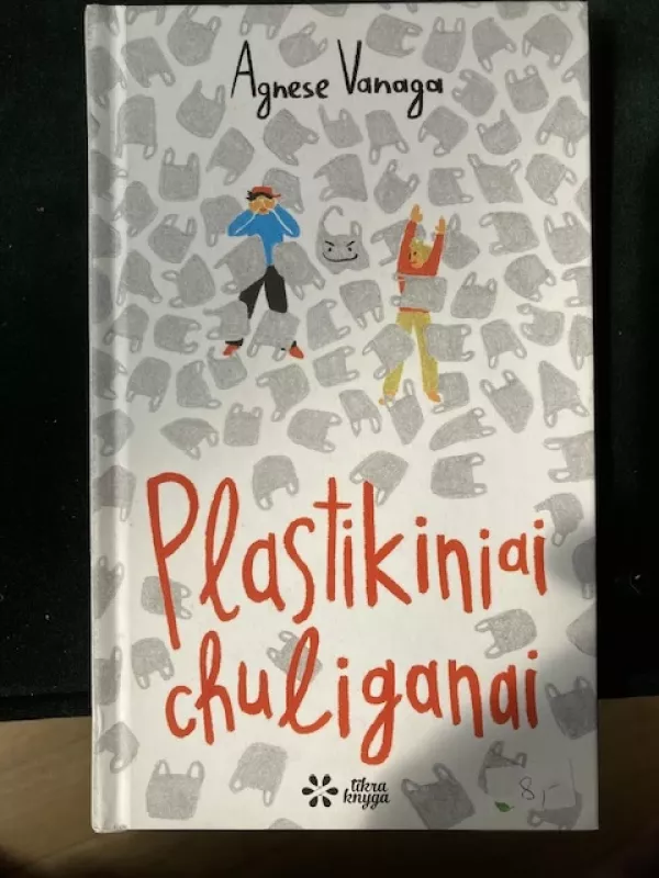 Plastikiniai chuliganai - Agnese Vanaga, knyga 3