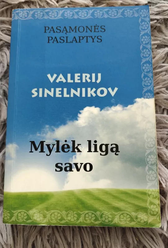 MYLĖK LIGĄ SAVO - Valerij Sinelnikov, knyga 3