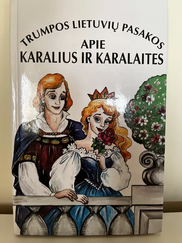 Trumpos lietuvių pasakos apie karalius ir karalaites - Autorių Kolektyvas, knyga 2