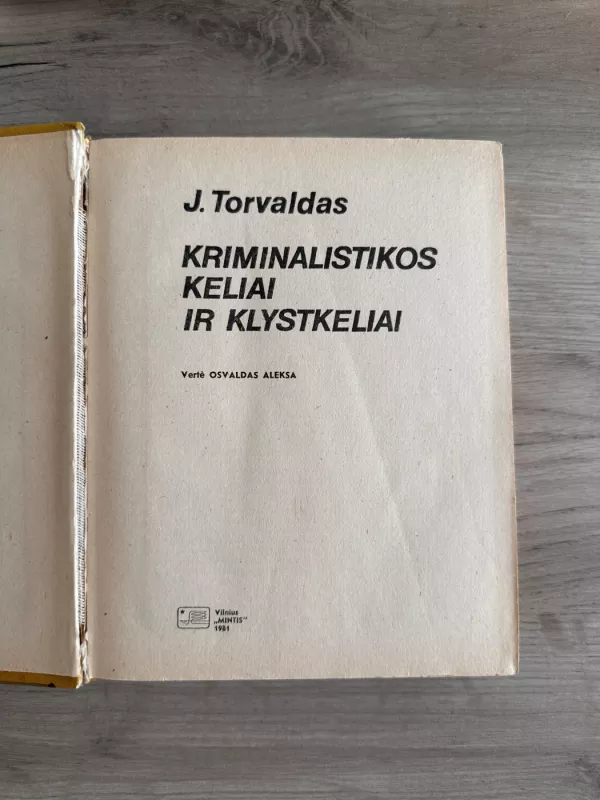 Kriminalistikos keliai ir klystkeliai - J. Torvaldas, knyga 3