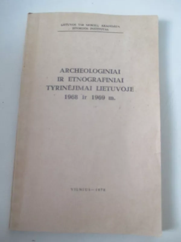 Archeologiniai ir etnografiniai tyrinėjimai Lietuvoje 1968 ir 1969 m. metais - Autorių Kolektyvas, knyga 3