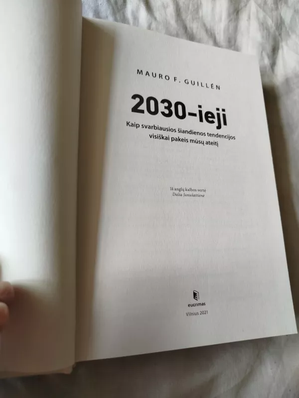 2030-ieji. Kaip svarbiausios šiandienos tendencijos visiškai pakeis mūsu ateitį - Mauro F. Guillén, knyga 3