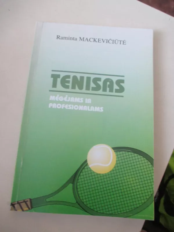 Tenisas mėgėjams ir profesionalams - Raminta Mackevičiūtė, knyga 3