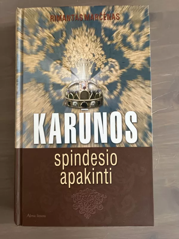 Karūnos spindesio apakinti - Rimantas Marčėnas, knyga 2