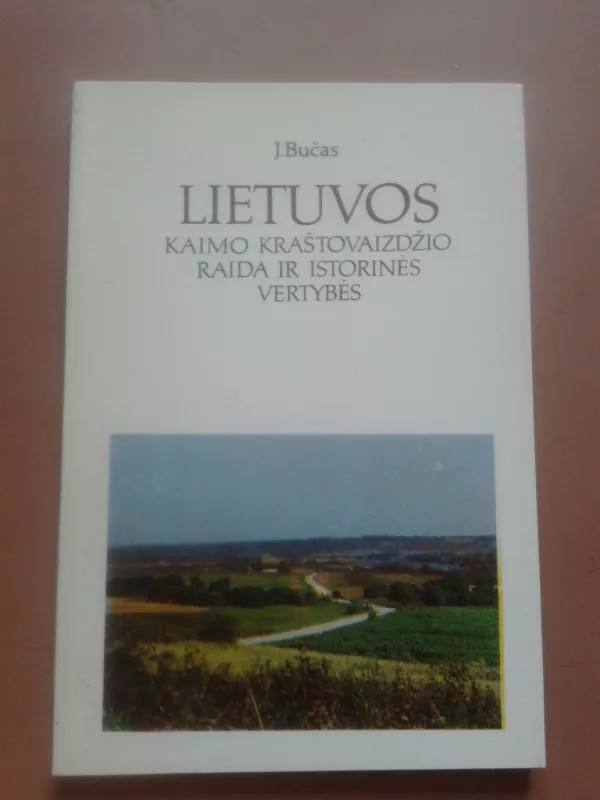 Lietuvos kaimo kraštovaizdžio raida ir istorinės vertybės - Jurgis Bučas, knyga 2