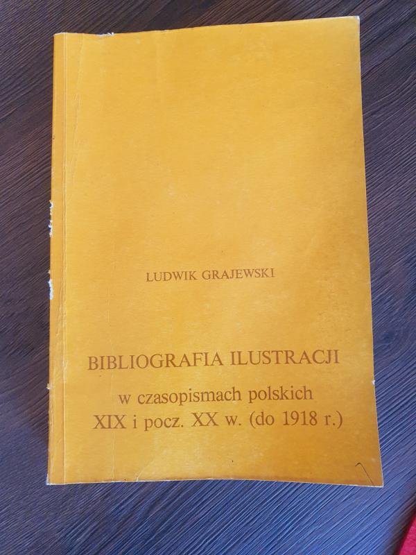 Bibliografia ilustracji w czasopismach polskich XIX i pocz. XX w. (do 1918 r.) - Ludwik Grajewski, knyga 2