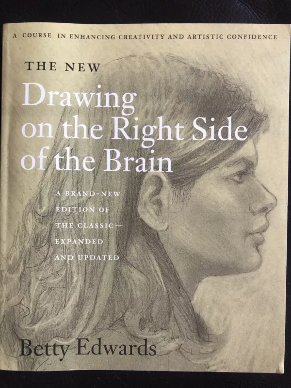 The New Drawing on the Right Side of the Brain - Betty Edwards, knyga 2