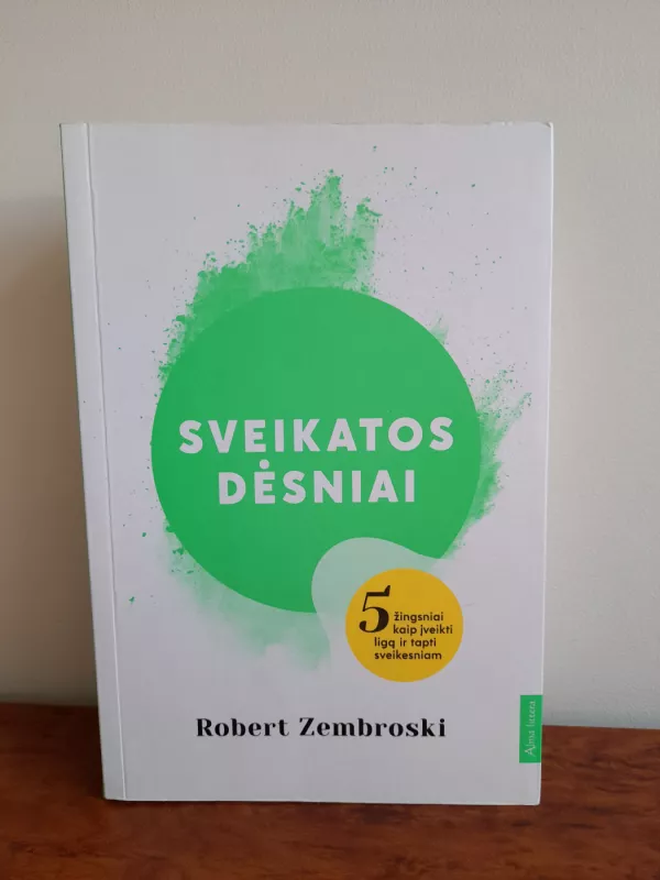 Sveikatos dėsniai. 5 žingsniai kaip įveikti ligą ir tapti sveikesniam - Robert Zembroski, knyga 2