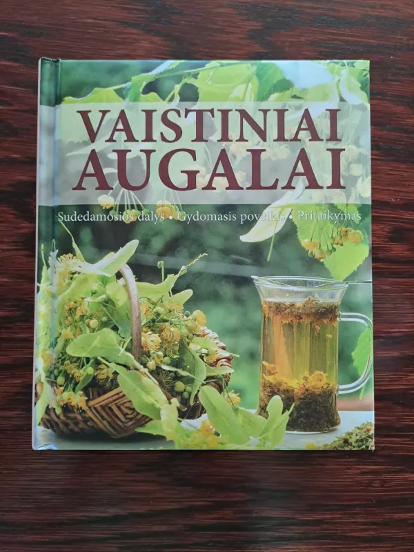 Vaistiniai augalai: sudedamosios dalys, gydomasis poveikis, pritaikymas - Anne Iburg, knyga 2