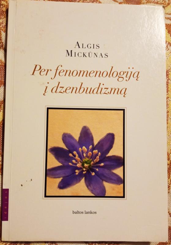 Per fenomenologiją į dzenbudizmą - Algis Mickūnas, knyga 2