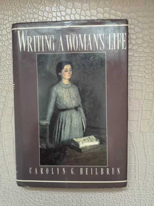 Writing A Woman's Life - C. G. Heilbrun, knyga 2