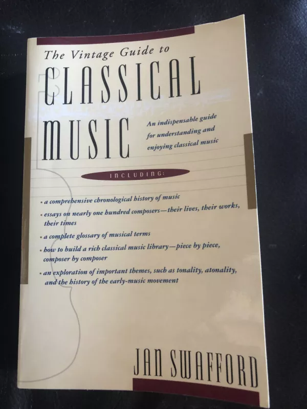 The Vintage Guide to Classical Music: An Indispensable Guide for Understanding and Enjoying Classical Music - Jan Swafford, knyga 2