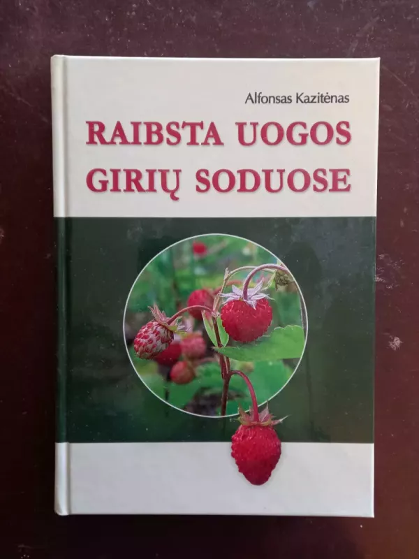 Raibsta uogos girių soduose - Alfonsas Kazitėnas, knyga 2