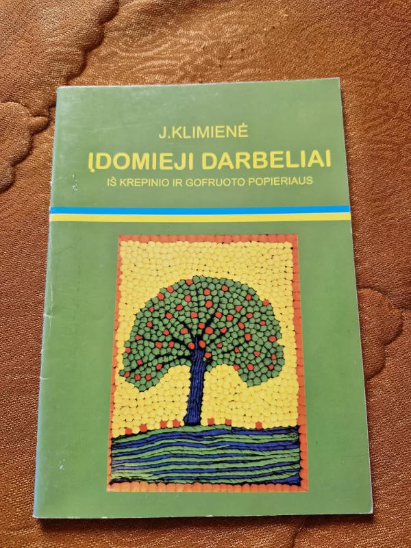 ĮDOMIEJI DARBELIAI  IŠ KREPINIO IR GOFRUOTO POPIERIAUS - J.KLIMIENĖ, knyga 2