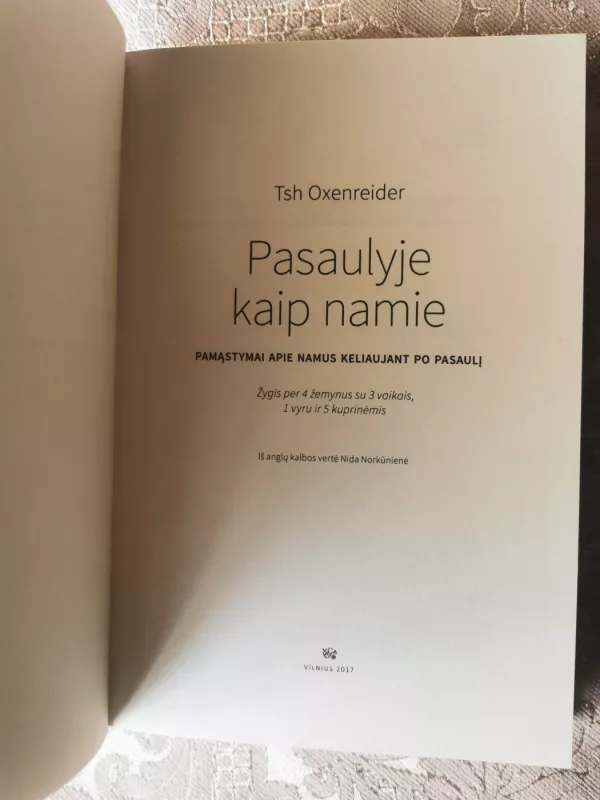 Pasaulyje kaip namie: pamąstymai apie namus keliaujant po pasaulį - Tsh Oxenreider, knyga 5