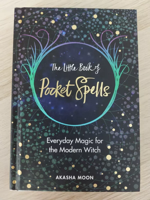 The Little Book Of Pocket Spells. Everyday Magic for the Modern Witch - Akasha Moon, knyga 2