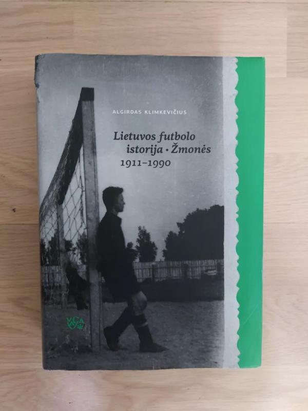 Lietuvos futbolo istorija. Žmonės, 1911-1990 - Algirdas Klimkevičius, knyga 2