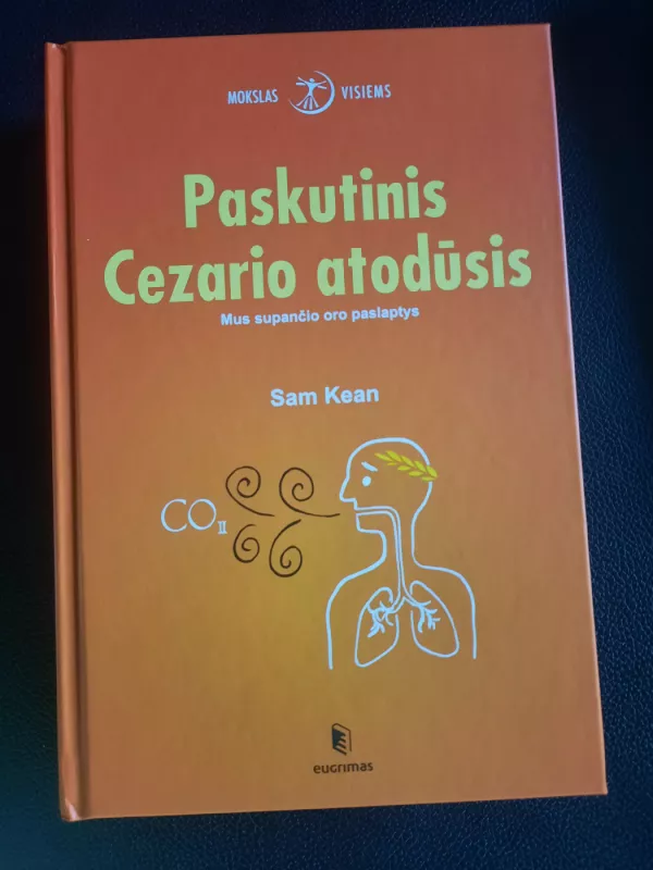 Paskutinis Cezario atodūsis: mus supančio oro paslaptys - Sam Kean, knyga 3