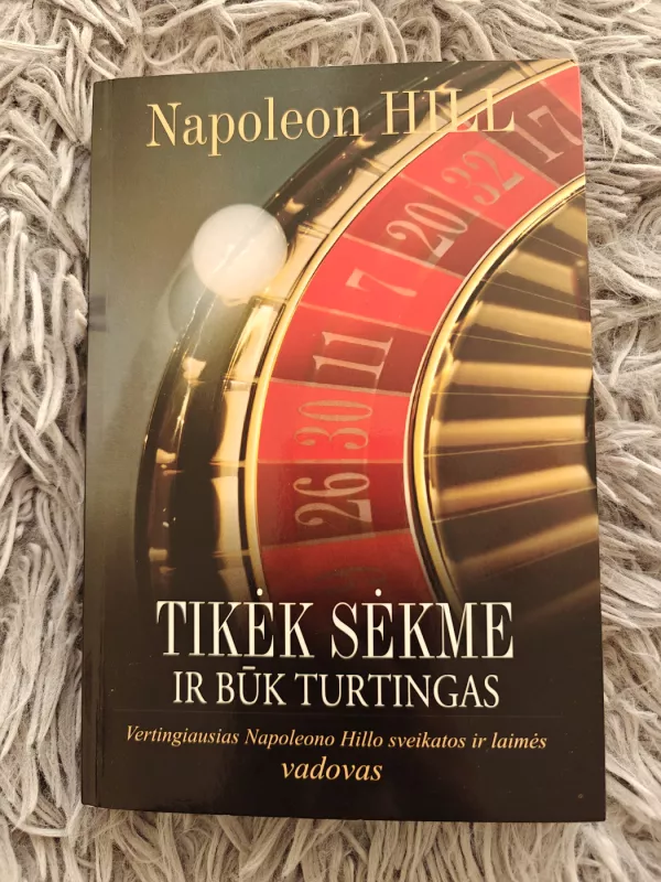 Tikėk sėkme ir būk turtingas - Napoleon Hill, knyga 2