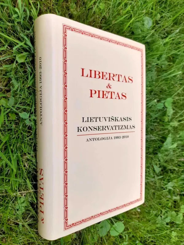 Libertas & Pietas. Lietuviškasis konservatizmas. Antologija 1993-2010 - Mantas Adomėnas, knyga 2