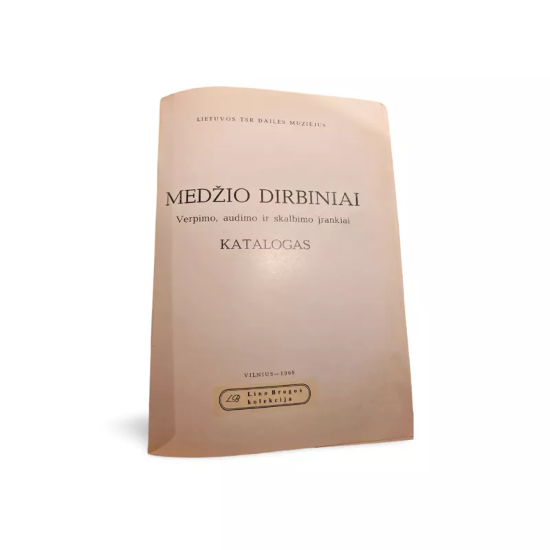 Medžio dirbiniai: verpimo, audimo ir skalbimo įrankiai katalogas - Autorių kolektyas, knyga 3