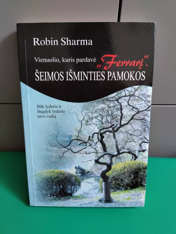 Vienuolio, kuris pardavė "Ferrarį" šeimos išminties pamokos - Robin Sharma, knyga 2