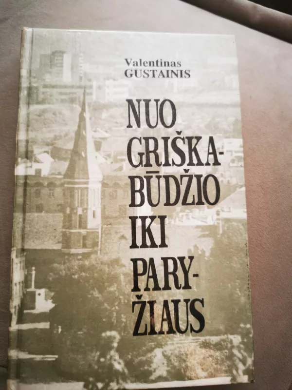 Nuo Griškabūdžio iki Paryžiaus - Valentinas Gustainis, knyga 2