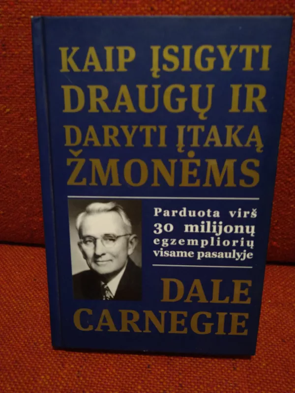 Kaip įsigyti draugų ir daryti įtaką žmonėms - Dale Carnegie, knyga 3